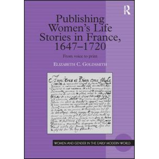 Publishing Women's Life Stories in France, 1647-1720 Publishing Women's Life Stories in France, 1647-1720