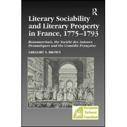 Literary Sociability and Literary Property in France, 1775–1793 Literary Sociability and Literary Property in France, 1775–1793