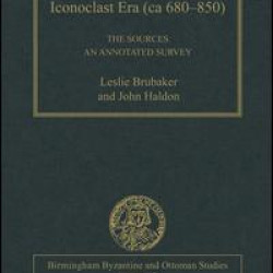 Byzantium in the Iconoclast Era (ca 680–850): The Sources