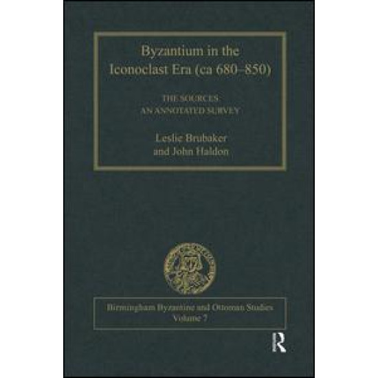 Byzantium in the Iconoclast Era (ca 680–850): The Sources