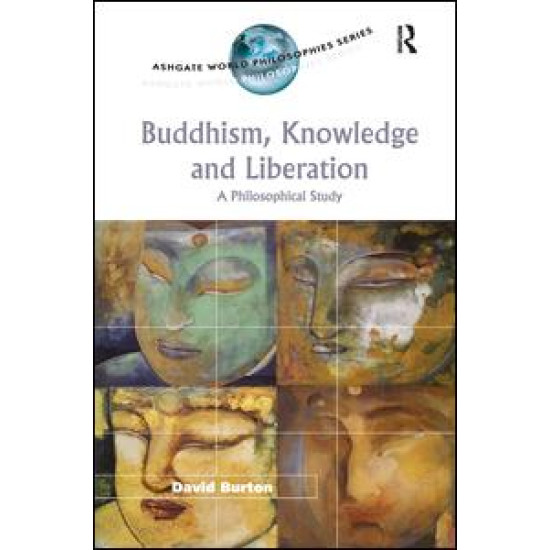 Buddhism, Knowledge and Liberation Buddhism, Knowledge and Liberation
