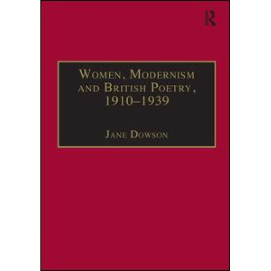 Women, Modernism and British Poetry, 1910–1939 Women, Modernism and British Poetry, 1910–1939