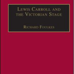 Lewis Carroll and the Victorian Stage