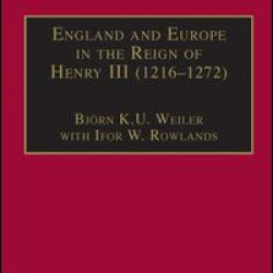 England and Europe in the Reign of Henry III (1216–1272) England and Europe in the Reign of Henry III (1216–1272)