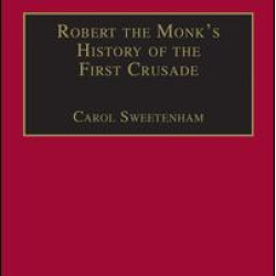 Robert the Monk's History of the First Crusade