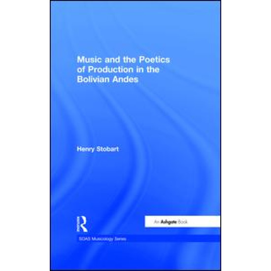 Music and the Poetics of Production in the Bolivian Andes Music and the Poetics of Production in the Bolivian Andes