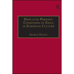 Displaced Persons: Conditions of Exile in European Culture Displaced Persons: Conditions of Exile in European Culture