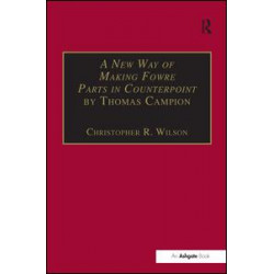 A New Way of Making Fowre Parts in Counterpoint by Thomas Campion