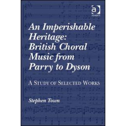 An Imperishable Heritage: British Choral Music from Parry to Dyson An Imperishable Heritage: British Choral Music from Parry to Dyson