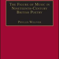 The Figure of Music in Nineteenth-Century British Poetry The Figure of Music in Nineteenth-Century British Poetry