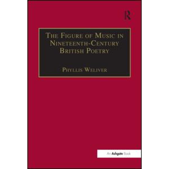 The Figure of Music in Nineteenth-Century British Poetry The Figure of Music in Nineteenth-Century British Poetry