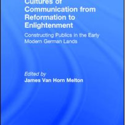 Cultures of Communication from Reformation to Enlightenment Cultures of Communication from Reformation to Enlightenment