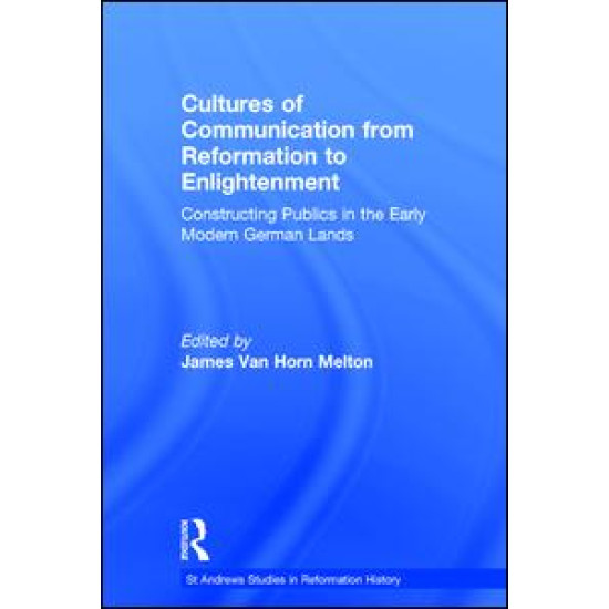 Cultures of Communication from Reformation to Enlightenment