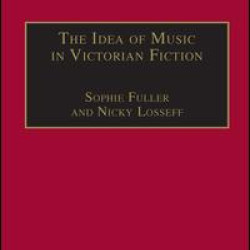 The Idea of Music in Victorian Fiction The Idea of Music in Victorian Fiction