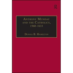 Anthony Munday and the Catholics, 1560–1633