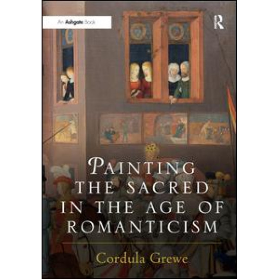 Painting the Sacred in the Age of Romanticism Painting the Sacred in the Age of Romanticism
