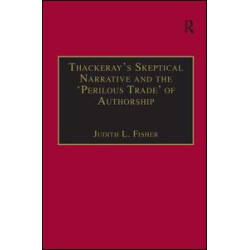 Thackeray’s Skeptical Narrative and the ‘Perilous Trade’ of Authorship Thackeray’s Skeptical Narrative and the ‘Perilous Trade’ of Authorship