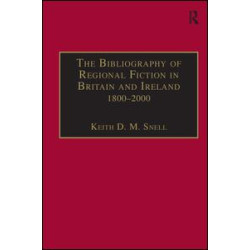 The Bibliography of Regional Fiction in Britain and Ireland, 1800–2000 The Bibliography of Regional Fiction in Britain and Ireland, 1800–2000