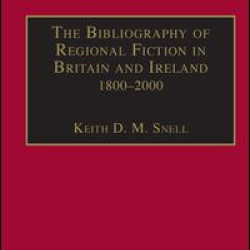 The Bibliography of Regional Fiction in Britain and Ireland, 1800–2000 The Bibliography of Regional Fiction in Britain and Ireland, 1800–2000