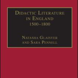 Didactic Literature in England 1500–1800 Didactic Literature in England 1500–1800