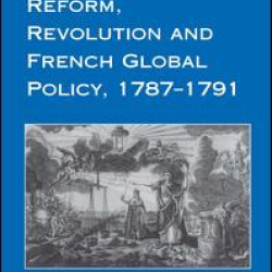Reform, Revolution and French Global Policy, 1787-1791