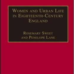 Women and Urban Life in Eighteenth-Century England Women and Urban Life in Eighteenth-Century England