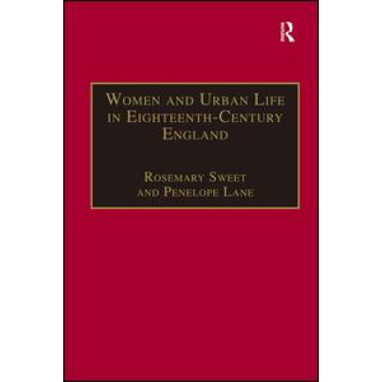 Women and Urban Life in Eighteenth-Century England Women and Urban Life in Eighteenth-Century England