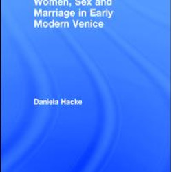 Women, Sex and Marriage in Early Modern Venice Women, Sex and Marriage in Early Modern Venice
