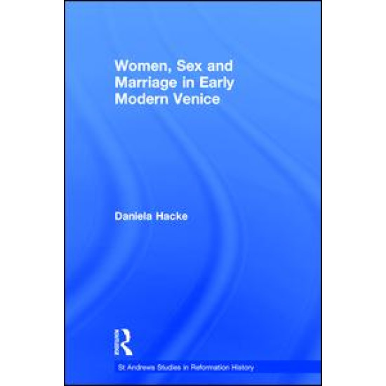 Women, Sex and Marriage in Early Modern Venice