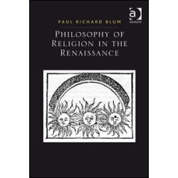 Philosophy of Religion in the Renaissance Philosophy of Religion in the Renaissance