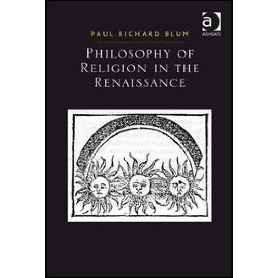 Philosophy of Religion in the Renaissance Philosophy of Religion in the Renaissance