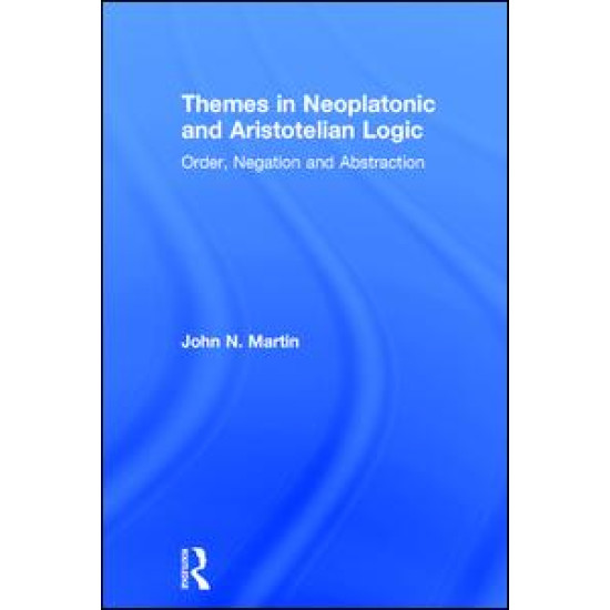 Themes in Neoplatonic and Aristotelian Logic Themes in Neoplatonic and Aristotelian Logic