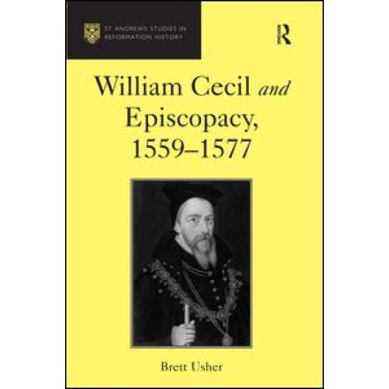 William Cecil and Episcopacy, 1559–1577 William Cecil and Episcopacy, 1559–1577
