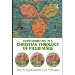 Explorations in a Christian Theology of Pilgrimage