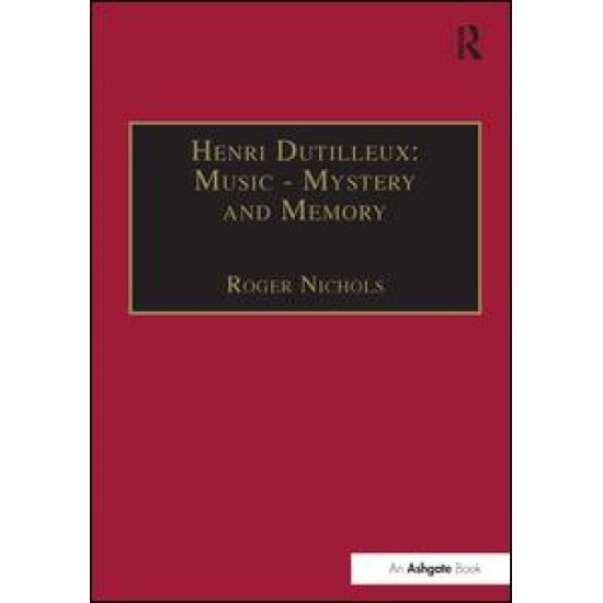 Henri Dutilleux: Music - Mystery and Memory