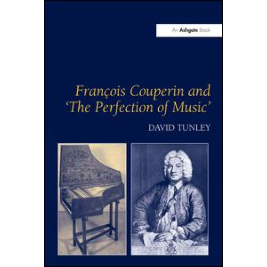 François Couperin and 'The Perfection of Music' François Couperin and 'The Perfection of Music'