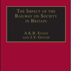 The Impact of the Railway on Society in Britain The Impact of the Railway on Society in Britain