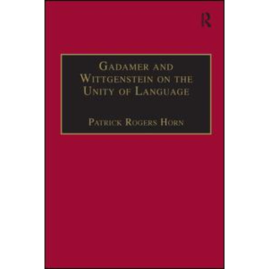 Gadamer and Wittgenstein on the Unity of Language Gadamer and Wittgenstein on the Unity of Language