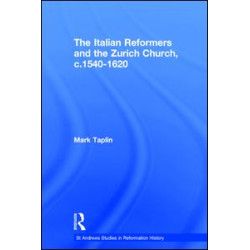 The Italian Reformers and the Zurich Church, c.1540-1620