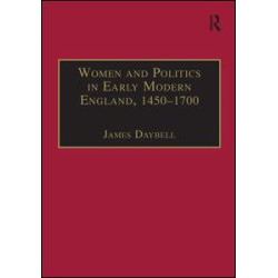 Women and Politics in Early Modern England, 1450–1700 Women and Politics in Early Modern England, 1450–1700