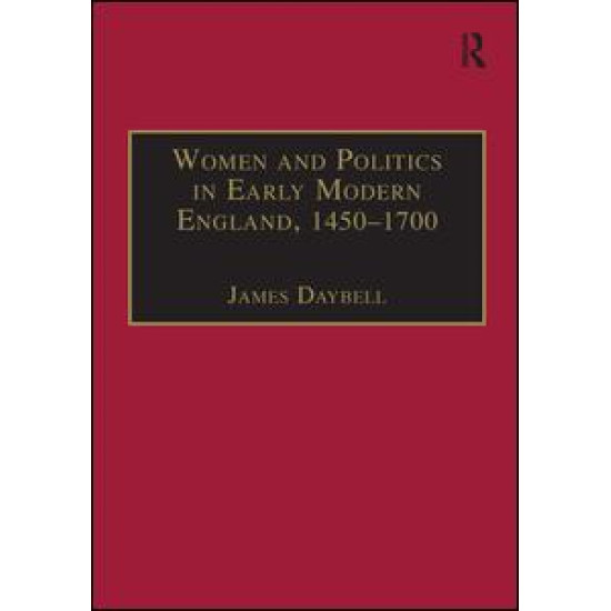 Women and Politics in Early Modern England, 1450–1700 Women and Politics in Early Modern England, 1450–1700