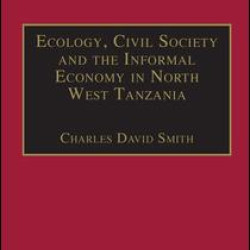 Ecology, Civil Society and the Informal Economy in North West Tanzania