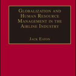 Globalization and Human Resource Management in the Airline Industry Globalization and Human Resource Management in the Airline Industry