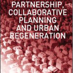 Partnership, Collaborative Planning and Urban Regeneration