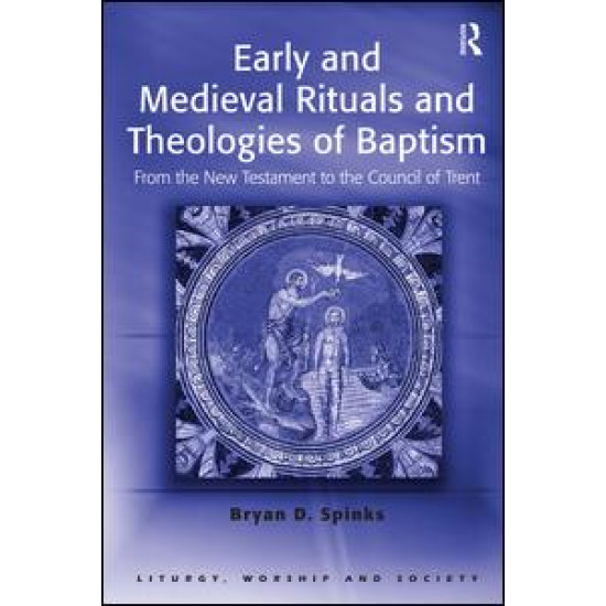 Early and Medieval Rituals and Theologies of Baptism