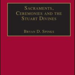 Sacraments, Ceremonies and the Stuart Divines