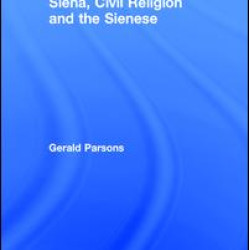 Siena, Civil Religion and the Sienese Siena, Civil Religion and the Sienese