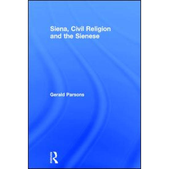 Siena, Civil Religion and the Sienese Siena, Civil Religion and the Sienese