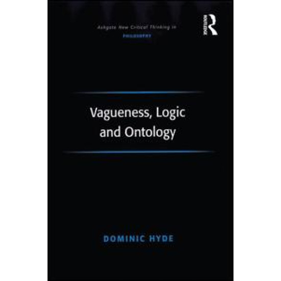 Vagueness, Logic and Ontology Vagueness, Logic and Ontology