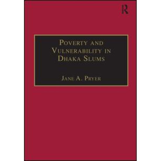 Poverty and Vulnerability in Dhaka Slums Poverty and Vulnerability in Dhaka Slums